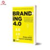 Sách Branding 4.0: Chiến Lược Xây Dựng Thương Hiệu Trong Kỷ Nguyên Số